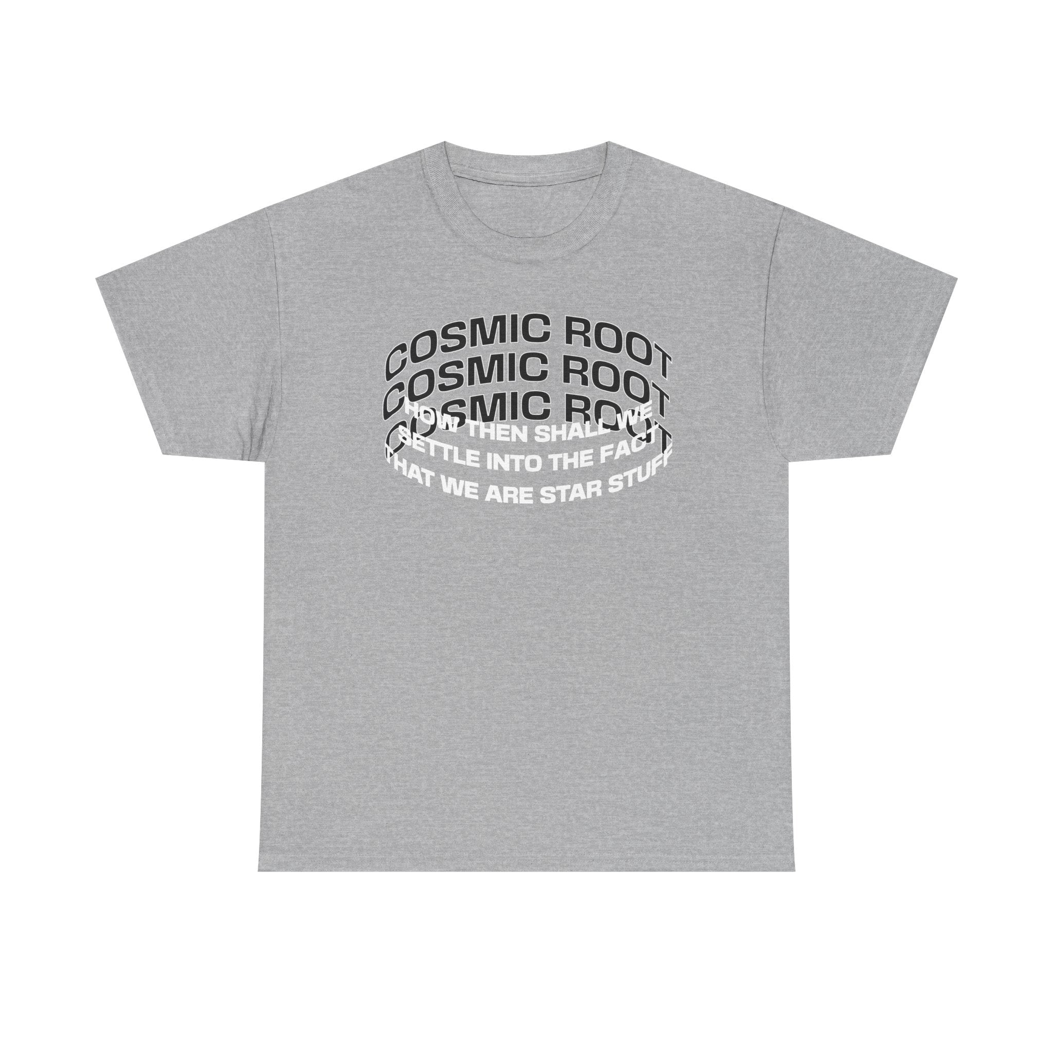 Star Stuff T-Shirt — "How then shall we settle into the fact that we are star stuff" Cosmic Astronomy Tee