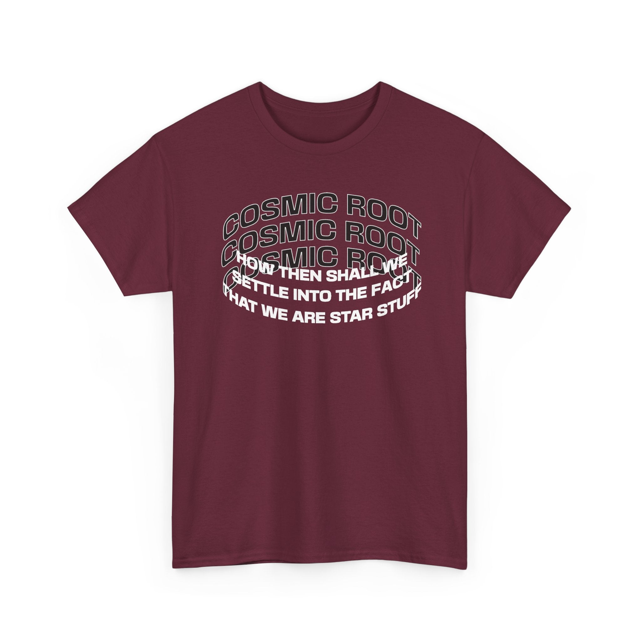 Star Stuff T-Shirt — "How then shall we settle into the fact that we are star stuff" Cosmic Astronomy Tee