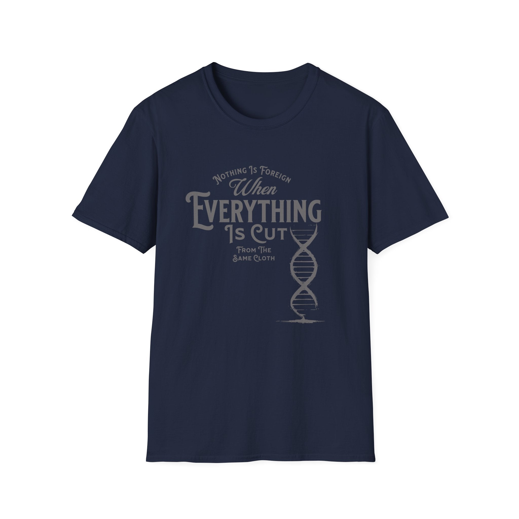 ΩThe End All Of Common Ground - DNA Connected T-Shirt — "Nothing Is Foreign" Illustrated In Gray